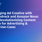 Supercharging Ad Creative with Amazon Bedrock and Amazon Nova: How AI is Revolutionizing Content Generation for Advertising & Marketing Use-Cases